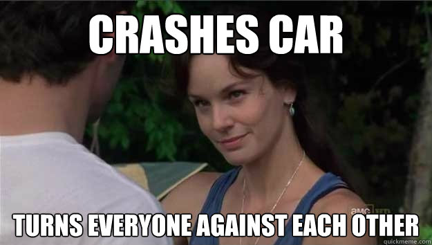 crashes car turns everyone against each other  Lori