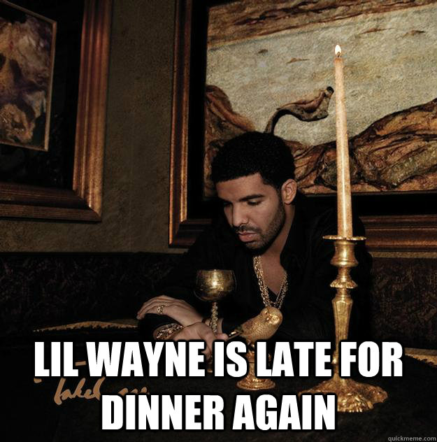  Lil Wayne is late for dinner again  