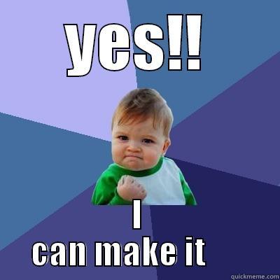 YES!! I     CAN MAKE IT           Success Kid
