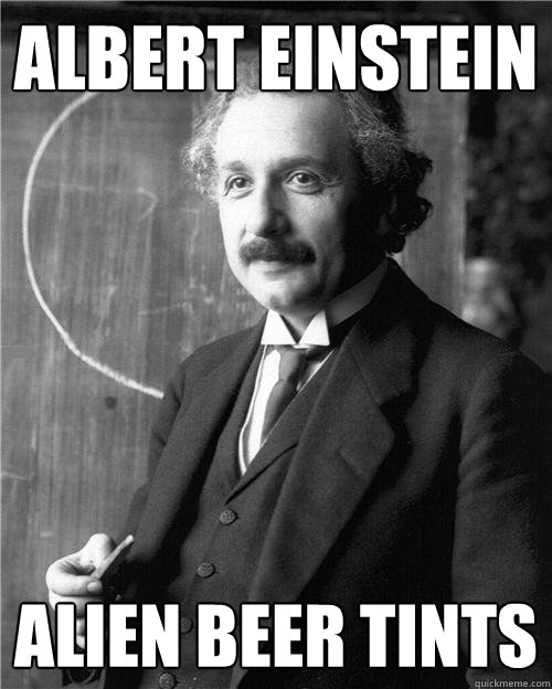 Albert Einstein Alien Beer tints - Albert Einstein Alien Beer tints  Historic Anagrams