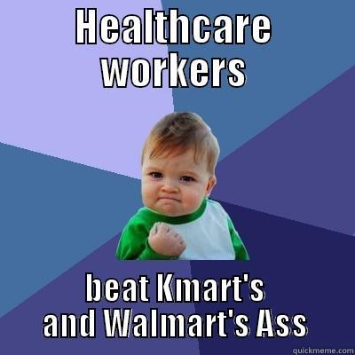 HEALTHCARE WORKERS BEAT KMART'S AND WALMART'S ASS Success Kid