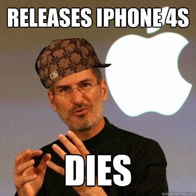 releases iphone 4s dies - releases iphone 4s dies  Scumbag Steve Jobs