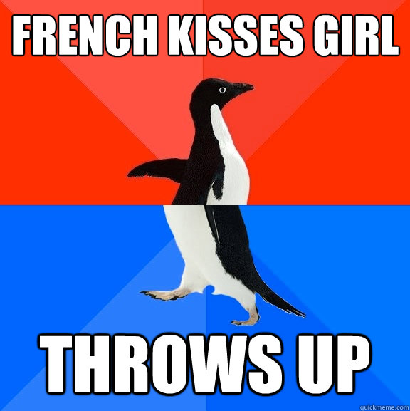 french kisses girl throws up  Socially Awesome Awkward Penguin