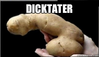 Dicktater   Dick Tater