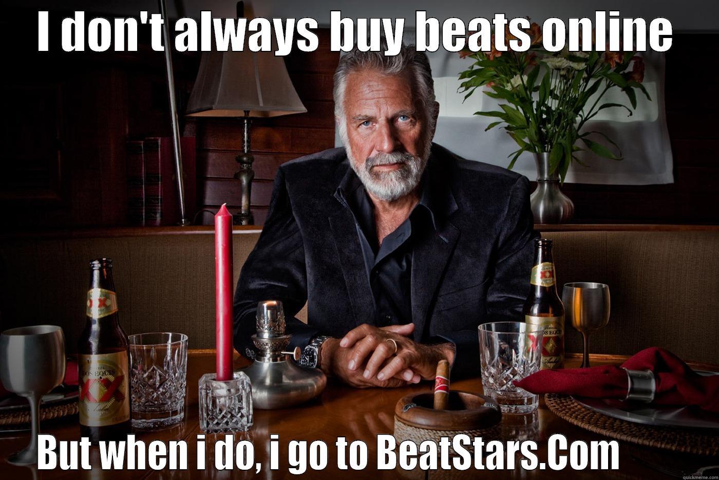 Dos Equis - I DON'T ALWAYS BUY BEATS ONLINE BUT WHEN I DO, I GO TO BEATSTARS.COM         Misc