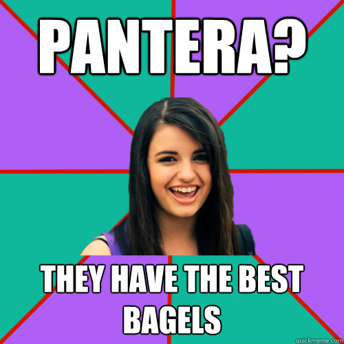 Pantera? They have the best bagels - Pantera? They have the best bagels  Rebecca Black