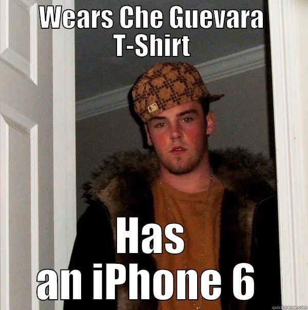 WEARS CHE GUEVARA T-SHIRT HAS AN IPHONE 6  Scumbag Steve