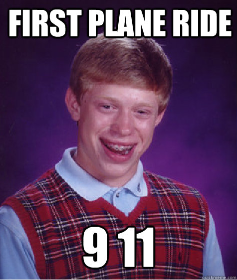 First Plane Ride 9 11  Bad Luck Brian