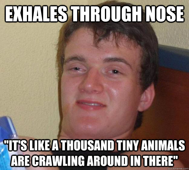 Exhales through nose 