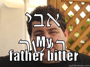 אבי ביטר MY FATHER BITTER Misc
