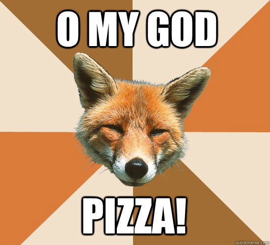 O my God Pizza!  Condescending Fox