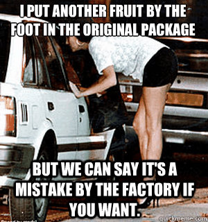 I put another Fruit by the Foot in the original package But we can say it's a mistake by the factory if you want. - I put another Fruit by the Foot in the original package But we can say it's a mistake by the factory if you want.  Karma Whore