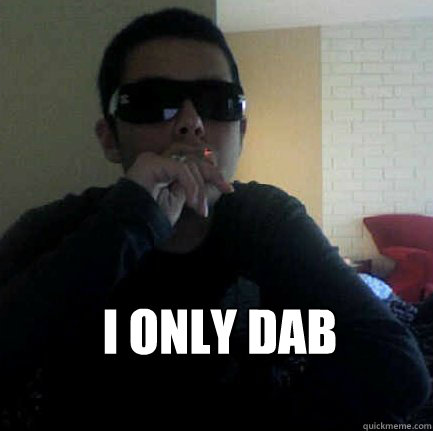 I only dab - I only dab  jkid