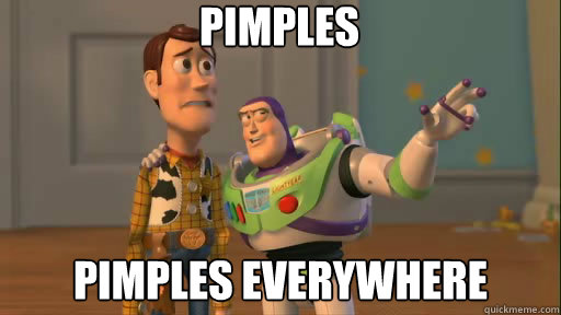 Pimples Pimples Everywhere  Everywhere