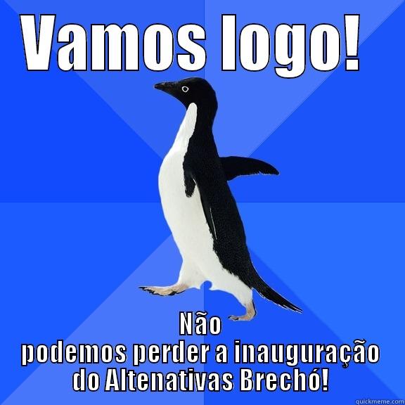 VAMOS LOGO!  NÃO PODEMOS PERDER A INAUGURAÇÃO DO ALTENATIVAS BRECHÓ! Socially Awkward Penguin