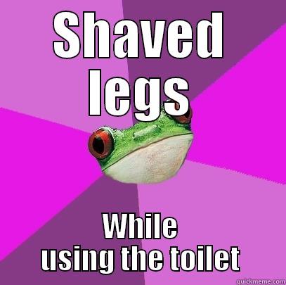 Two birds ; one stone. - SHAVED LEGS WHILE USING THE TOILET Foul Bachelorette Frog