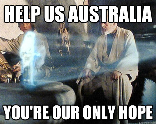 HELP US AUSTRALIA YOU'RE OUR ONLY HOPE  Help Me Obi Wan