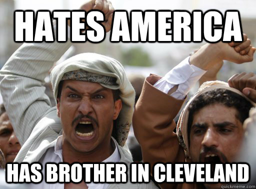 Hates America Has brother in cleveland  