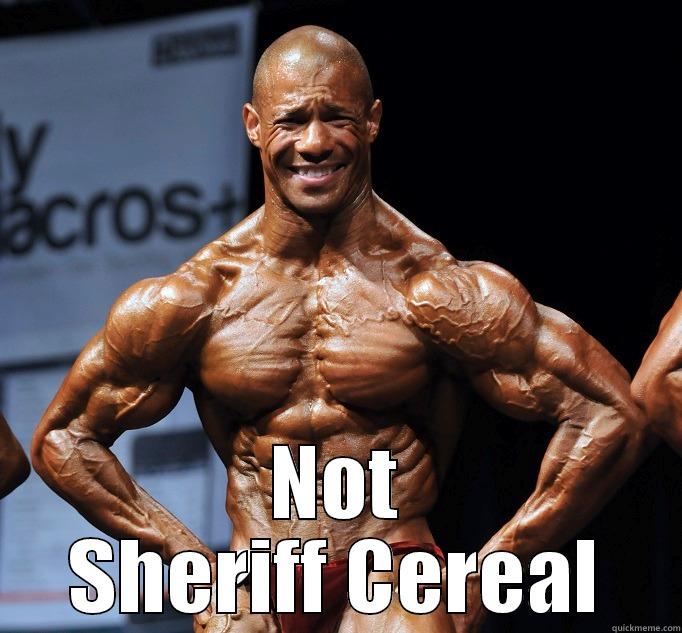  NOT SHERIFF CEREAL Misc