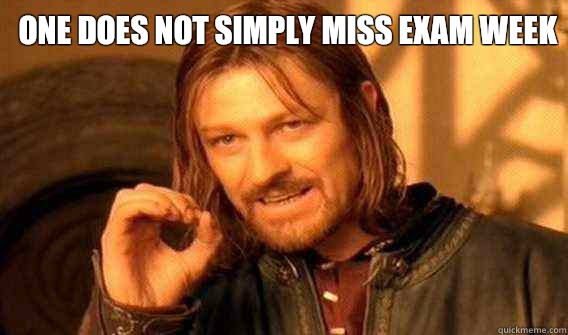 one does not simply miss exam week   Lord of The Rings meme