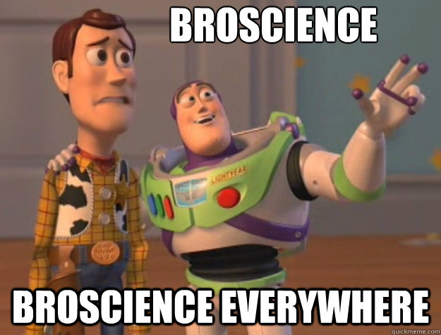 Broscience Broscience everywhere  Toy Story