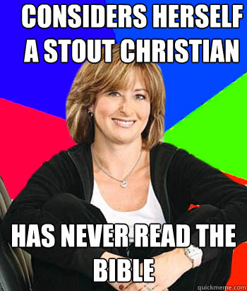 Considers herself a stout christian Has never read the bible  Sheltering Suburban Mom
