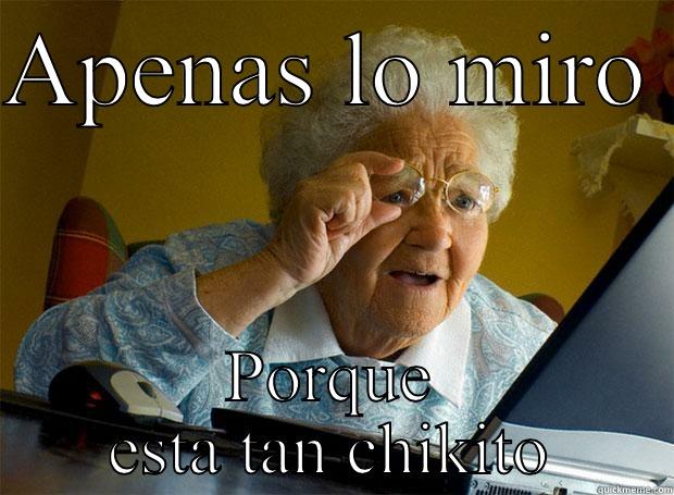APENAS LO MIRO  PORQUE ESTA TAN CHIKITO Grandma finds the Internet