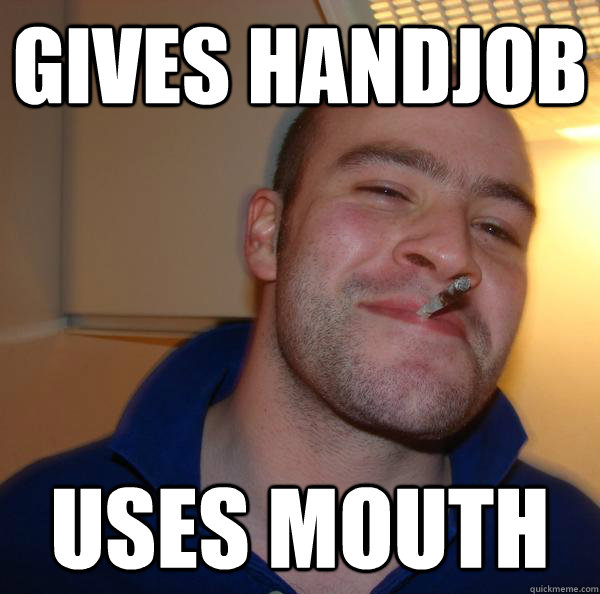 Gives handjob Uses mouth - Gives handjob Uses mouth  Misc