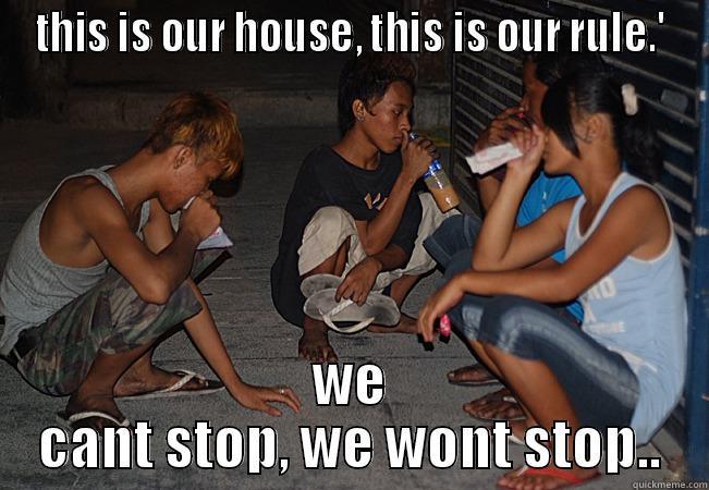 THIS IS OUR HOUSE, THIS IS OUR RULE.' WE CANT STOP, WE WONT STOP.. Misc