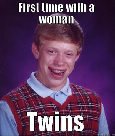 FIRST TIME WITH A WOMAN TWINS Bad Luck Brian