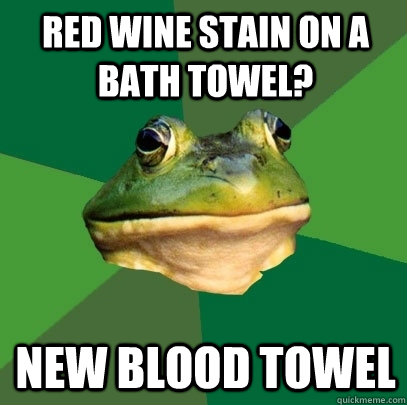 Red wine stain on a bath towel? new blood towel  Foul Bachelor Frog