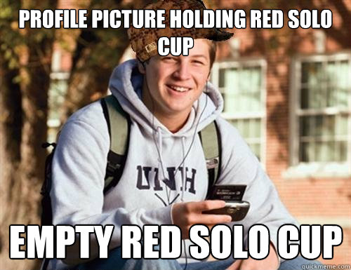 Profile picture holding red solo cup empty red solo cup  College Freshman
