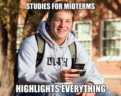 Studies for Midterms highlights everything  College Freshman