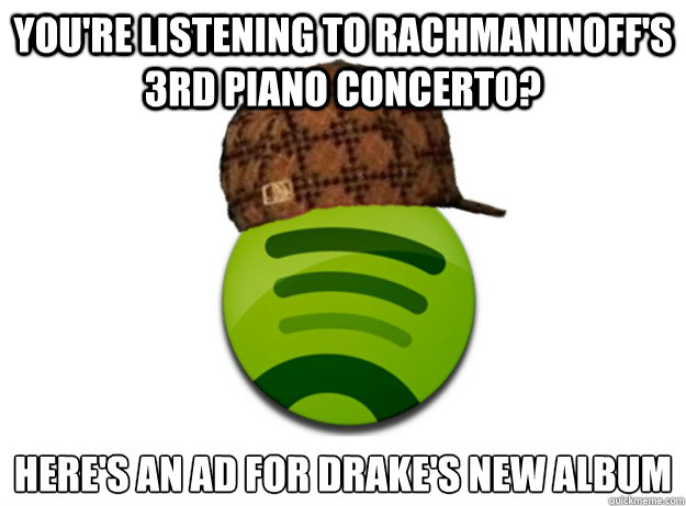 You're listening to Rachmaninoff's 3rd Piano concerto? here's an ad for drake's new album  