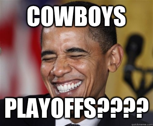 Cowboys Playoffs????  Scumbag Obama