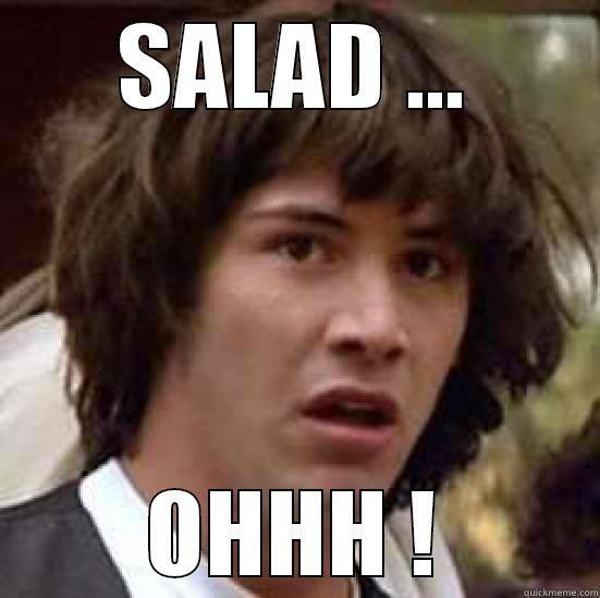 SALAD ... OHHH ! conspiracy keanu