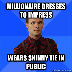 millionaire dresses to impress wears skinny tie in public  Socially Awkward Darcy