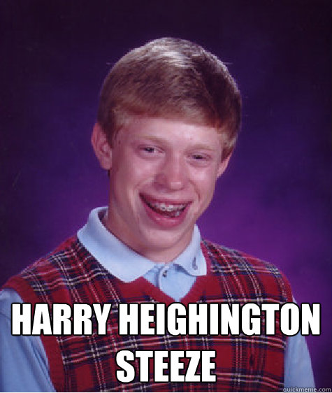  Harry Heighington Steeze  Bad Luck Brian