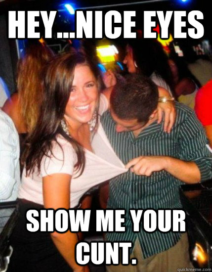hey...nice eyes show me your cunt. - hey...nice eyes show me your cunt.  Captain Sublte