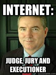 Internet: judge, jury and executioner  Judge William Adams
