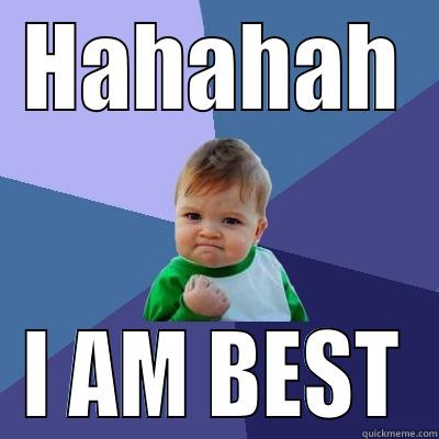 HAHAHAH I AM BEST Success Kid