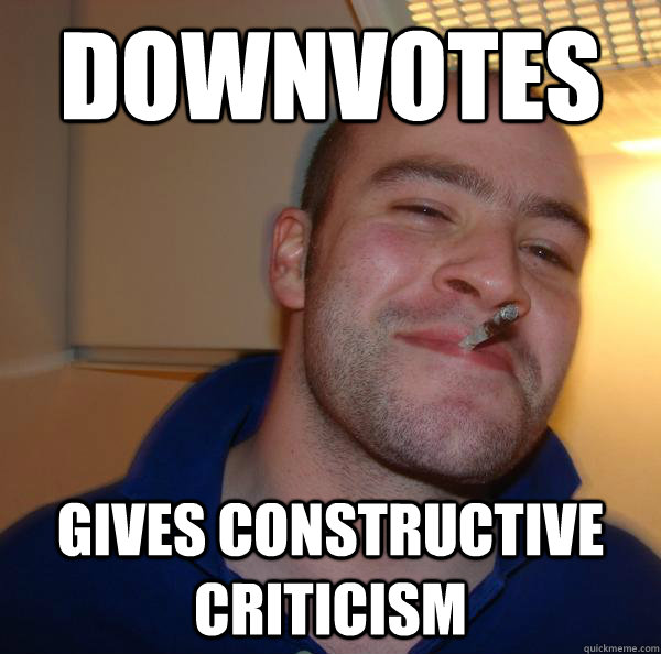 DOWNVOTES GIVES CONSTRUCTIVE CRITICISM - DOWNVOTES GIVES CONSTRUCTIVE CRITICISM  Misc