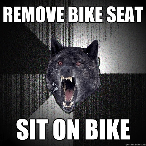 remove bike seat sit on bike  Insanity Wolf