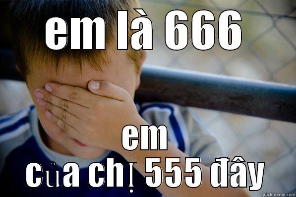 EM LÀ 666 EM CỦA CHỊ 555 ĐÂY Confession kid