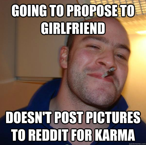 Going to propose to girlfriend Doesn't post pictures to reddit for karma - Going to propose to girlfriend Doesn't post pictures to reddit for karma  Misc