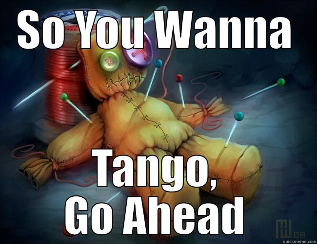 SO YOU WANNA TANGO, GO AHEAD Success Kid