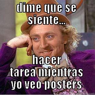 DIME QUE SE SIENTE... HACER TAREA MIENTRAS YO VEO POSTERS Condescending Wonka