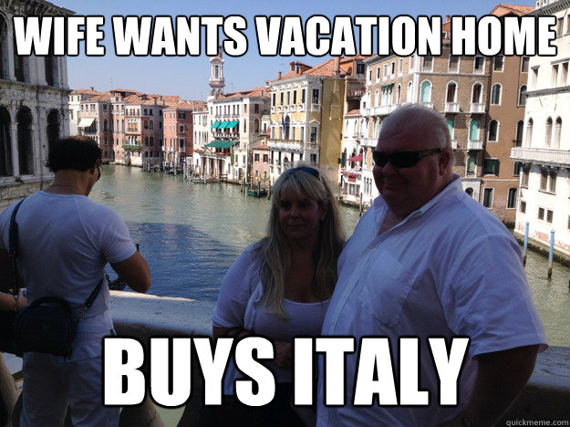 Wife Wants Vacation Home Buys Italy  Cool Rich Guy