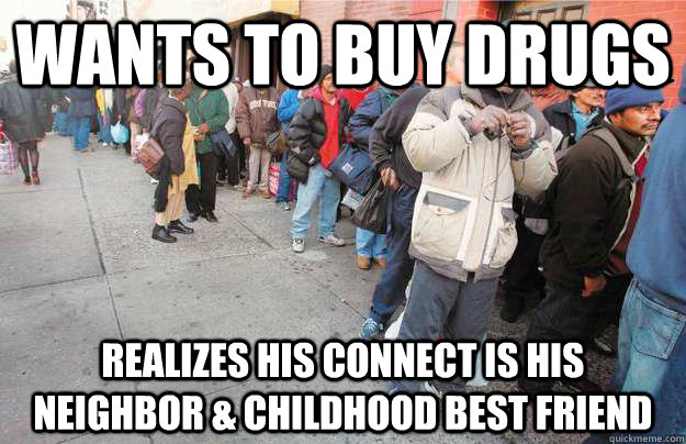 WANTS TO BUY DRUGS REALIZES HIS CONNECT IS HIS NEIGHBOR & CHILDHOOD BEST FRIEND  