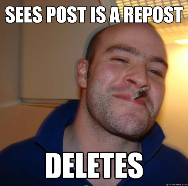 Sees post is a repost Deletes - Sees post is a repost Deletes  Misc